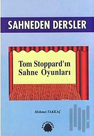Sahneden Dersler Tom Stoppard’ın Sahne Oyunları