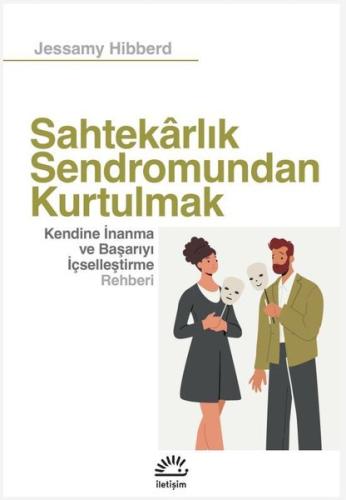 Sahtekarlık Sendromundan Kurtulmak - Kendine İnanma ve Başarıyı İçselleştirme Rehberi
