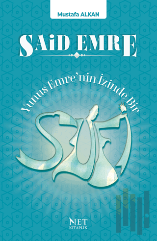 Said Emre - Yunus Emre'nin İzinde Bir Sufi