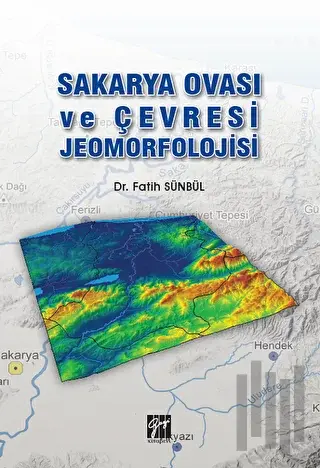 Sakarya Ovası ve Çevresi Jeomorfolojisi