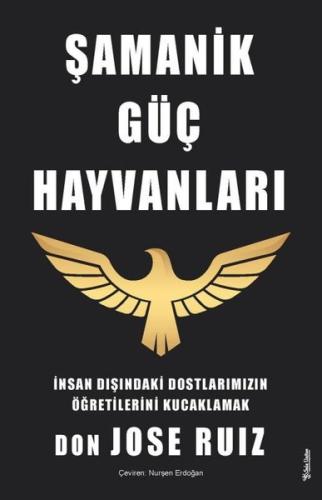 Şamanik Güç Hayvanları - İnsan Dışındaki Dostlarımızın Öğretilerini Kucaklamak