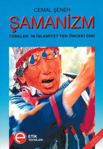 Şamanizm - Türkler'in İslamiyetten Önceki Dini