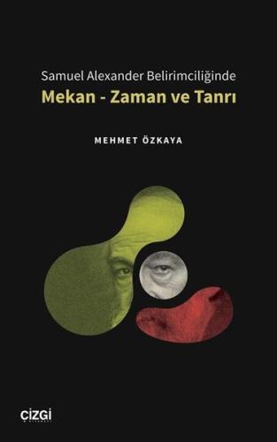 Samuel Alexander Belirimciliğinde Mekan - Zaman ve Tanrı | Kitap Ambar