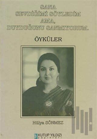 Sana Sevdiğimi Söyledim Ama, Duyduğunu Sanmıyorum