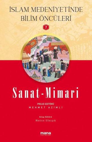 Sanat - Mimari - İslam Medeniyetinde Bilim Öncüleri 7 | Kitap Ambarı