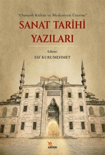 Sanat Tarihi Yazıları - Osmanlı Kültür ve Medeniyeti Üzerine