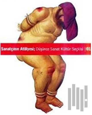 Sanatçının Atölyesi; Düşünce Kültür Sanat Seçkisi Sayı: 1