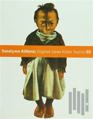 Sanatçının Atölyesi; Düşünce Sanat Kültür Seçkisi Sayı: 3