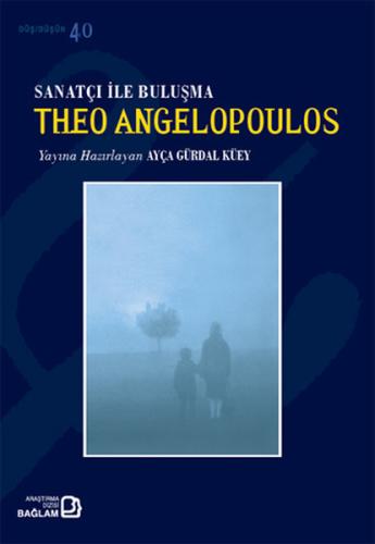 Sanatçıyla Buluşma: Theo Angelopoulos