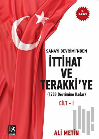 Sanayi Devrimi’nden İttihat ve Terakki’ye Cilt 1