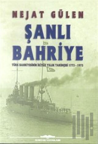 Şanlı Bahriye Türk Bahriyesinin İkiyüz Yıllık Tarihçesi 1773-1973
