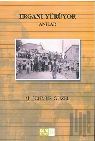 Sarı Defter: 14 - Ergani Yürüyor