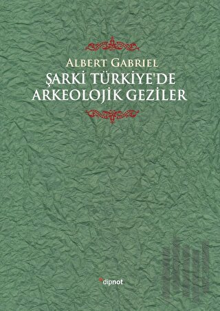 Şarki Türkiye'de Arkeolojik Geziler (Ciltli)