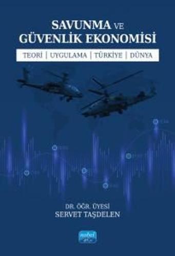 Savunma ve Güvenlik Ekonomisi - Teori - Uygulama - Türkiye - Dünya