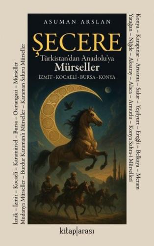 Şecere Türkistan'dan Anadolu'ya Mürseller: İzmit - Kocaeli - Bursa - K