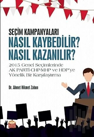 Seçim Kampanyaları: Nasıl Kaybedilir? Nasıl Kazanılır?