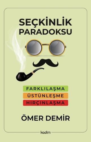 Seçkinlik Paradoksu - Farklılaşma, Üstünleşme, Hırçınlaşma