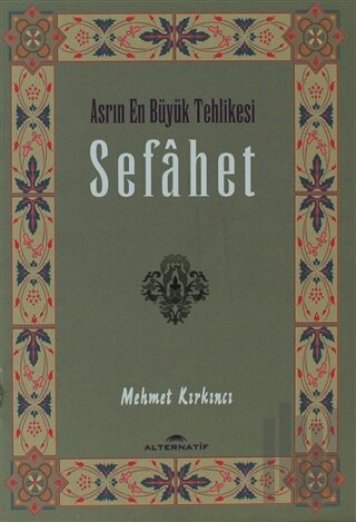 Sefahet - Asrın En Büyük Tehlikesi | Kitap Ambarı