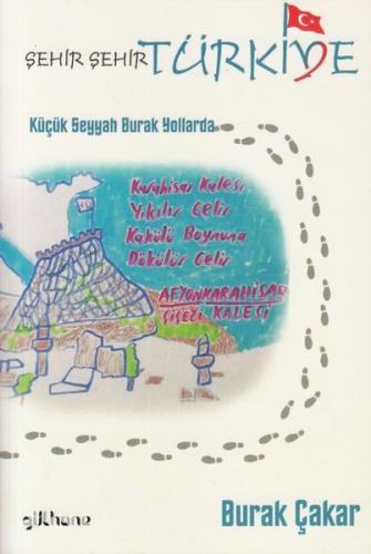 Şehir Şehir Türkiye - Küçük Seyyah Burak Yollarda | Kitap Ambarı