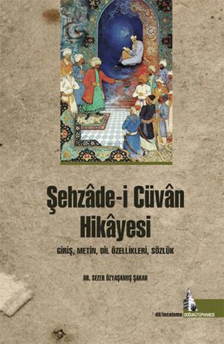 Şehzade-i Cüvan Hikayesi  Giriş, Metin, Dil Özellikleri, Sözlük