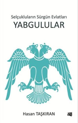 Selçukluların Sürgün Evlatları Yabgulular