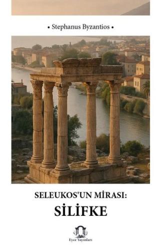 Seleukos'un Mirası: Silifke | Kitap Ambarı
