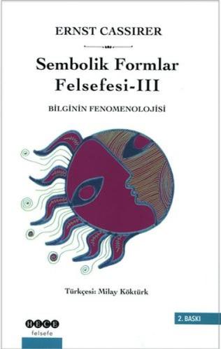 Sembolik Formlar Felsefesi 3 - Bilginin Fenomenolojisi | Kitap Ambarı