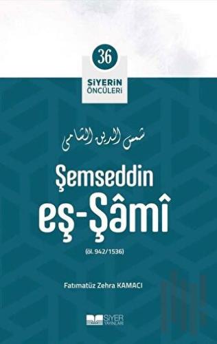 Şemseddin Eş - Şami - Siyerin Öncüleri 36 | Kitap Ambarı
