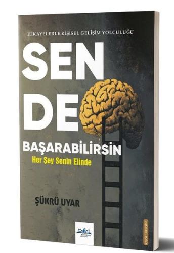 Sen de Başarabilirsin - Hikayelerle Kişisel Gelişim Yolculuğu | Kitap 