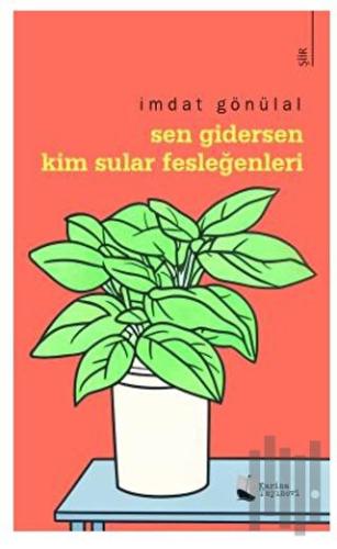 Sen Gidersen Kim Sular Fesleğenleri?