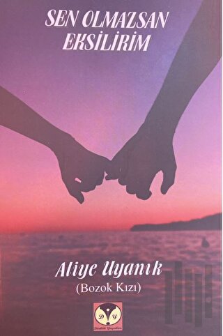 Sen Olmazsan Eksilirim