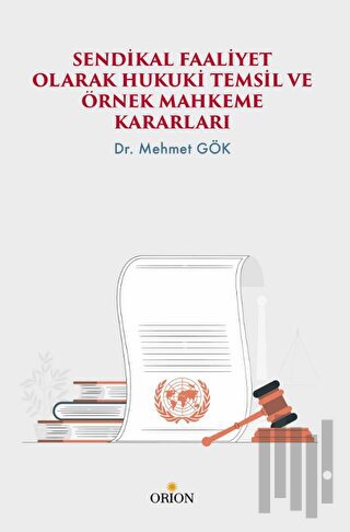 Sendikal Faaliyet Olarak Hukuki Temsil Ve Örnek Mahkeme Kararları