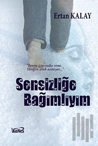 Sensizliğe Bağımlıyım
