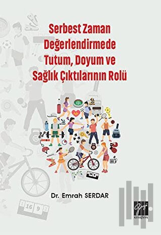Serbest Zaman Değerlendirmede Tutum, Doyum ve Sağlık Çıktılarının Rolü