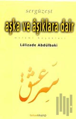 Sergüzeşt Aşka ve Aşıklara Dair Melami Büyükleri