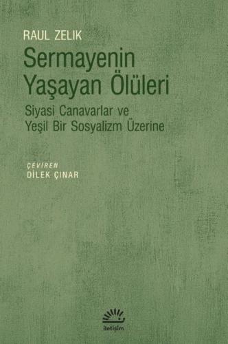 Sermayenin Yaşayan Ölüleri - Siyasi Canavarlar ve Yeşil Bir Sosyalizm Üzerine