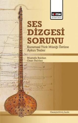 Ses Dizgesi Sorunu - Kuramsal Türk Müziği Üstüne Aykırı Tezler