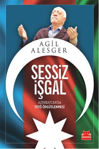 Sessiz İşgal - Azerbaycan'da Fetö Örgütlenmesi
