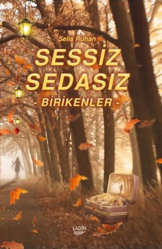 Sessiz Sedasız Birikenler | Kitap Ambarı