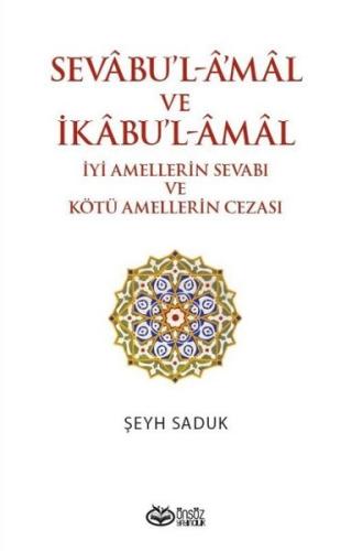 Sevabu'l - A'mal ve İkabu'l Amal - İyi Amellerin Sevabı ve Kötü Amelle