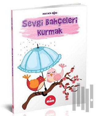 Sevgi Bahçeleri Kurmak