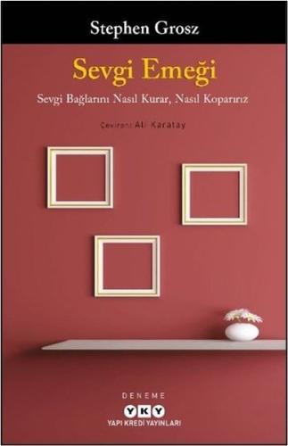 Sevgi Emeği - Sevgi Bağlarını Nasıl Kurar, Nasıl Koparırız