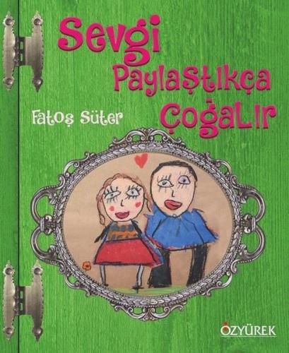 Sevgi Paylaştıkça Çoğalır (Ciltli)