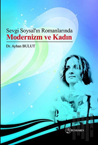 Sevgi Soysal’ın Romanlarında Modernizm ve Kadın