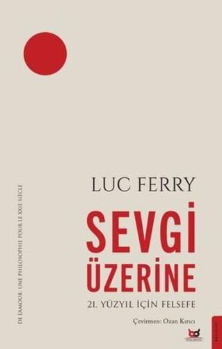 Sevgi Üzerine - 21. Yüzyıl İçin Felsefe