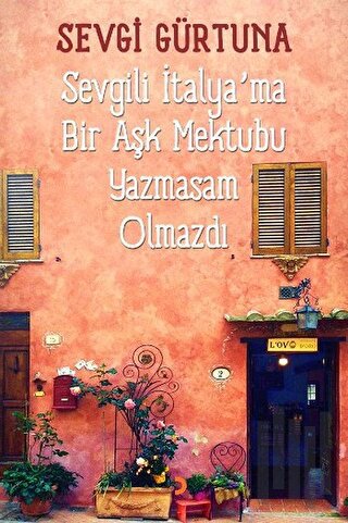 Sevgili İtalya'ma Bir Aşk Mektubu Yazmasam Olmazdı