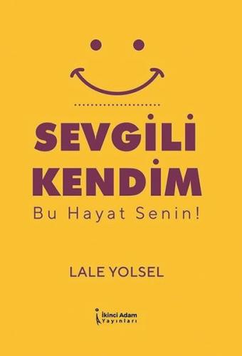 Sevgili Kendim - Bu Hayat Senin!