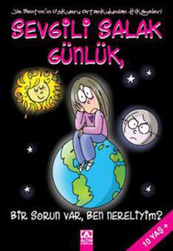 Sevgili Salak Günlük 6 - Bir Sorun Var Ben Nereliyim ?