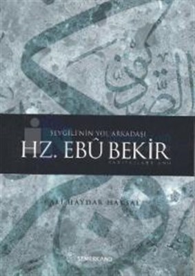 Sevgili'nin Yol Arkadaşı Hz. Ebubekir (r.a.)