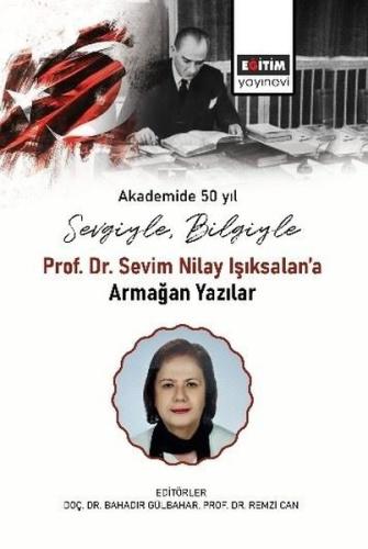 Sevgiyle Bilgiyle: Prof. Dr. Sevim Nilay Işıksalan'a Armağan Yazılar